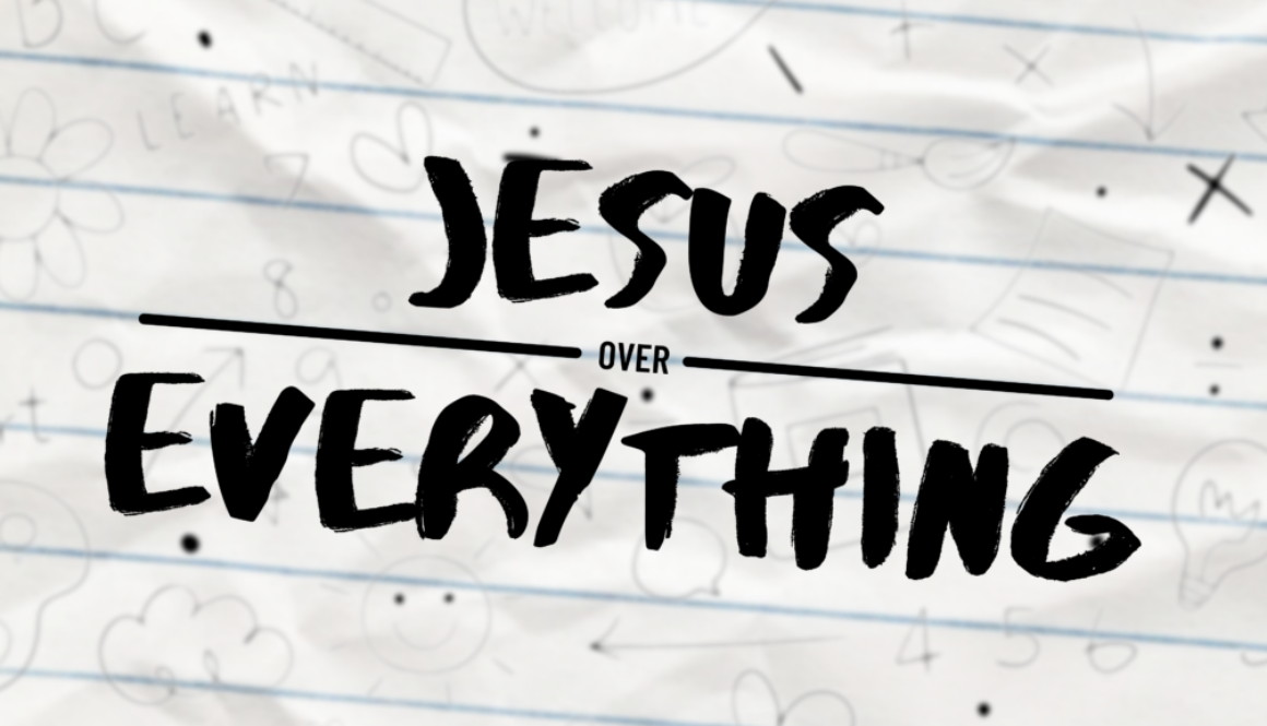 Jesus Over Everything